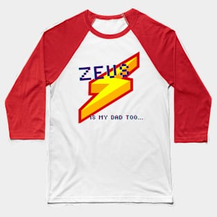 Zeus is my dad too Baseball T-Shirt